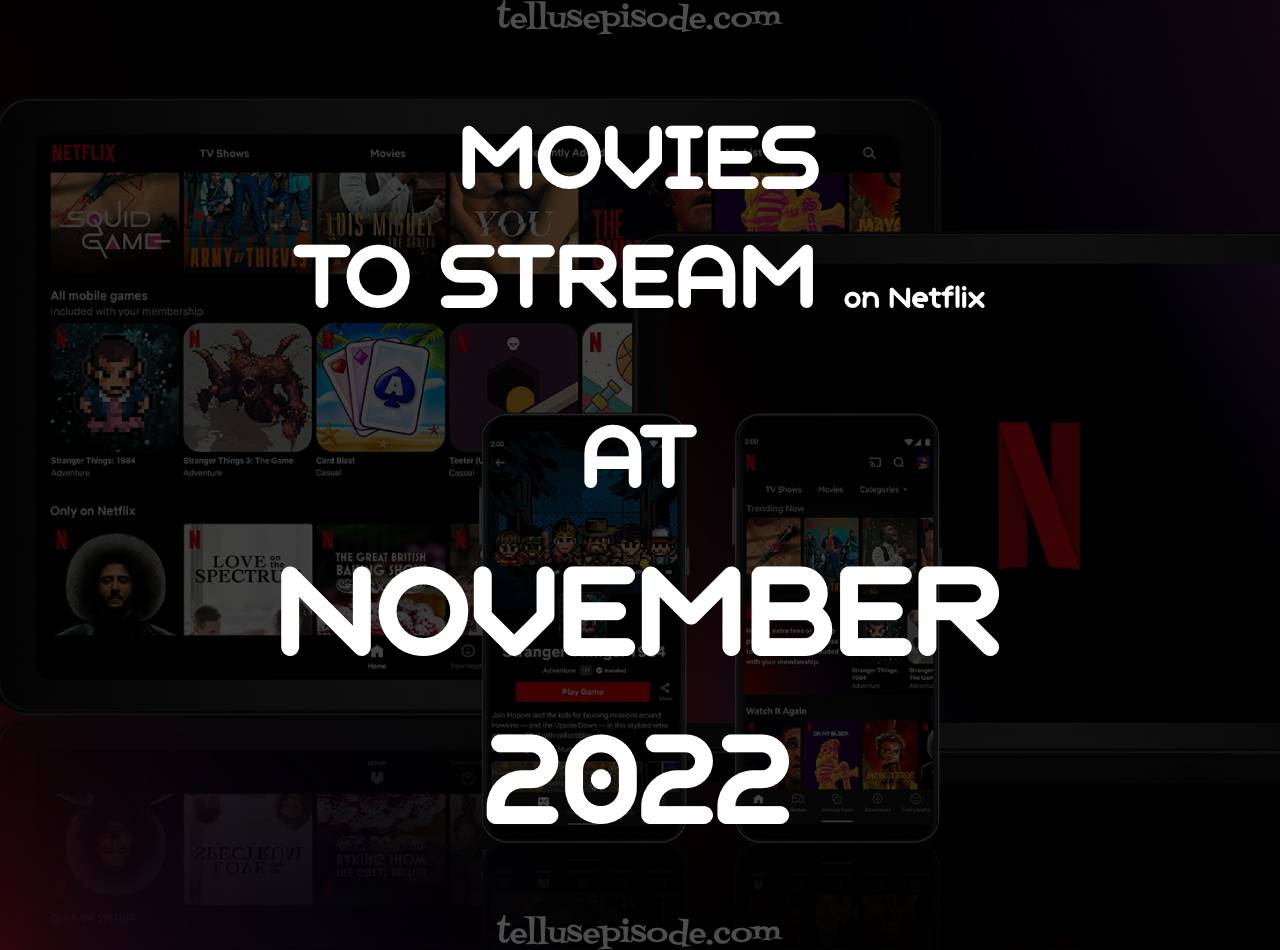 Movies to Stream on Netflix at November 2022 Tellusepisode