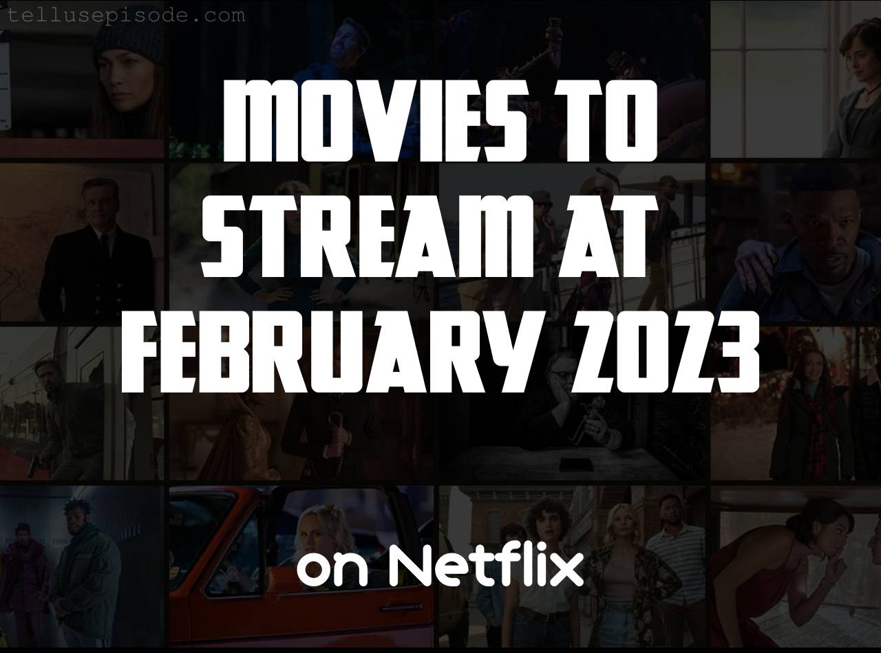 Movies to Stream on Netflix at February 2023