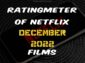 Ratingmeter of Netflix December 2022 Films